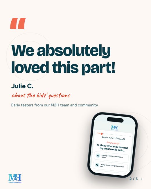 Cream slide, quote: We absolutely loved this part! Julie C., about the kids' questions. Small print: Early testers from our M2H team and community. A phone shows a child's this-or-that question.