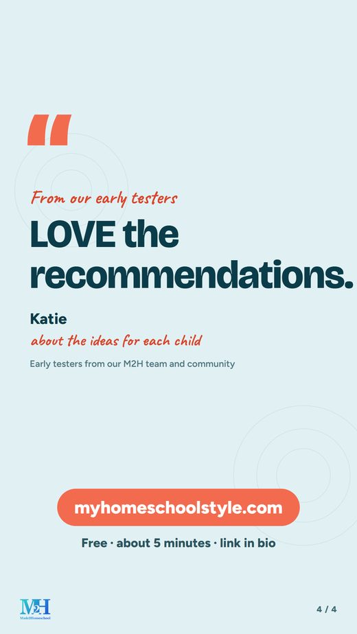 Story, light blue: From our early testers. LOVE the recommendations. Katie, about the ideas for each child. Early testers from our M2H team and community. myhomeschoolstyle.com. Free, about 5 minutes, link in bio.